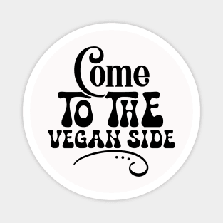 Come To The Vegan Side Magnet